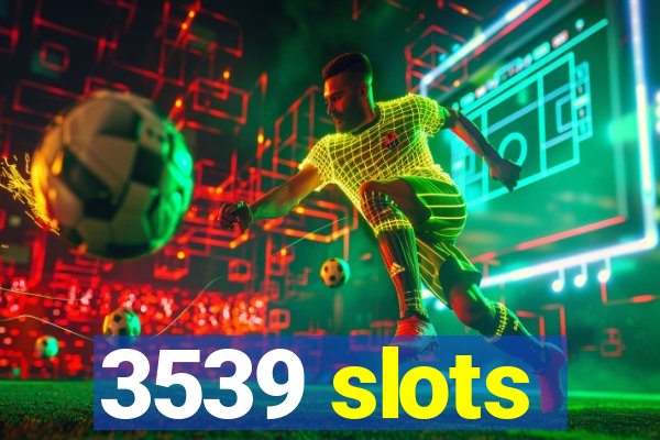 3539 slots